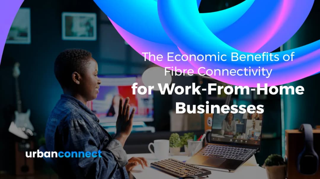 Fibre Connectivity: Economic Benefits for Home Businesses